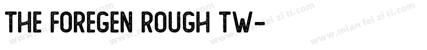 The Foregen Rough Tw字体转换